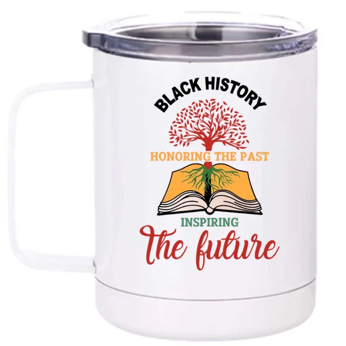 Black History Honoring The Past Inspiring The Future Black Proud Front & Back 12oz Stainless Steel Tumbler Cup