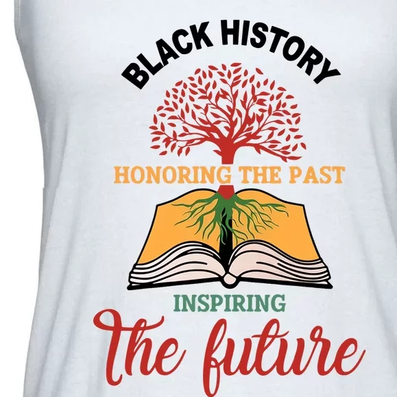 Black History Honoring The Past Inspiring The Future Black Proud Ladies Essential Flowy Tank