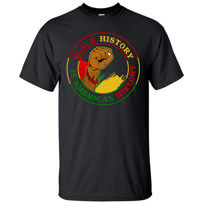 Black History Is American History Fist Tall T-Shirt