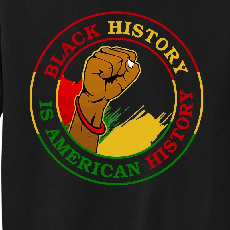 Black History Is American History Fist Tall Sweatshirt