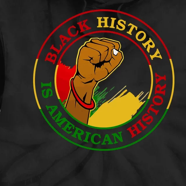 Black History Is American History Fist Tie Dye Hoodie