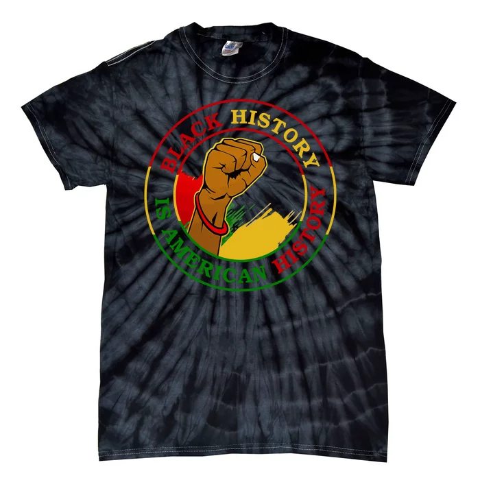 Black History Is American History Fist Tie-Dye T-Shirt