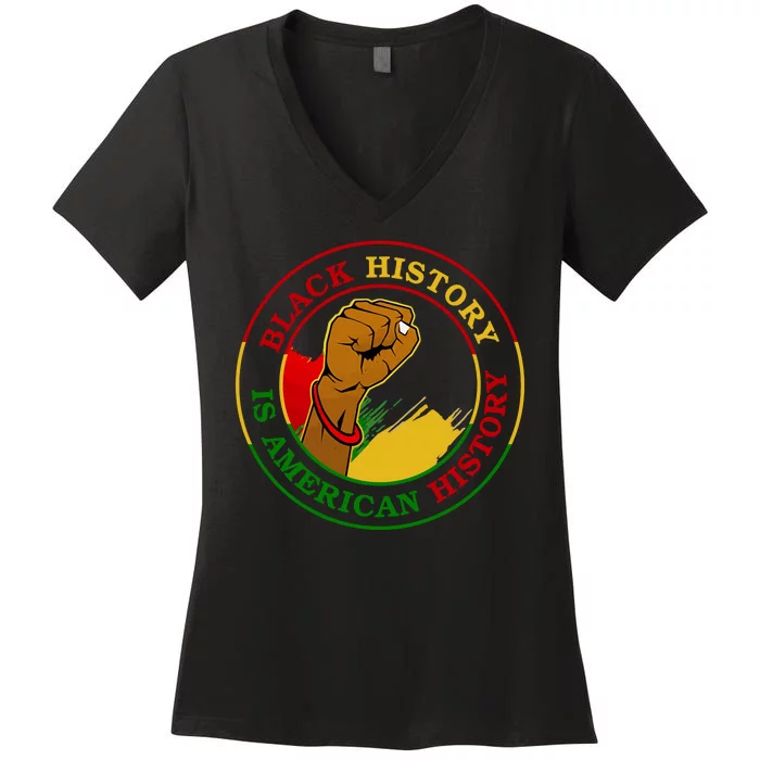 Black History Is American History Fist Women's V-Neck T-Shirt