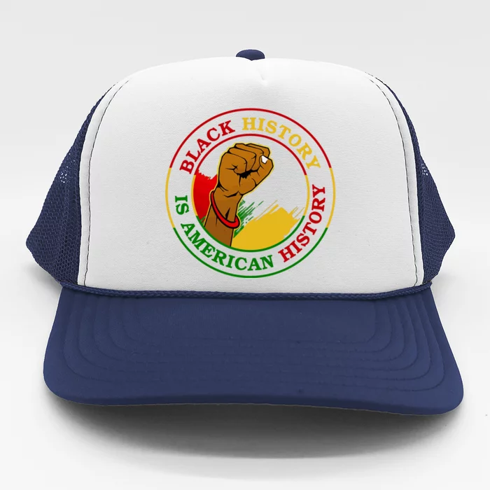 Black History Is American History Fist Trucker Hat