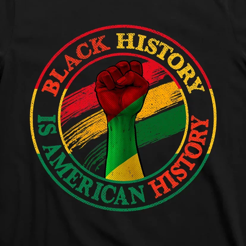 Black History Is American History African American Gifts T-Shirt