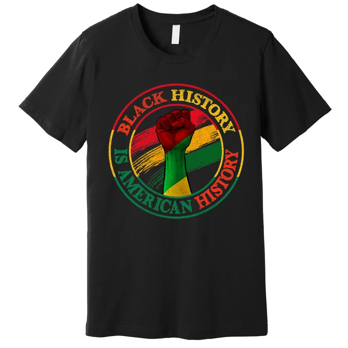 Black History Is American History African American Gifts Premium T-Shirt