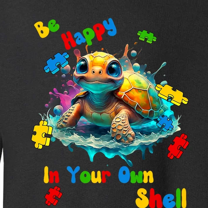 Be Happy In Your Own Shell Autism Awareness Turtle Toddler Sweatshirt