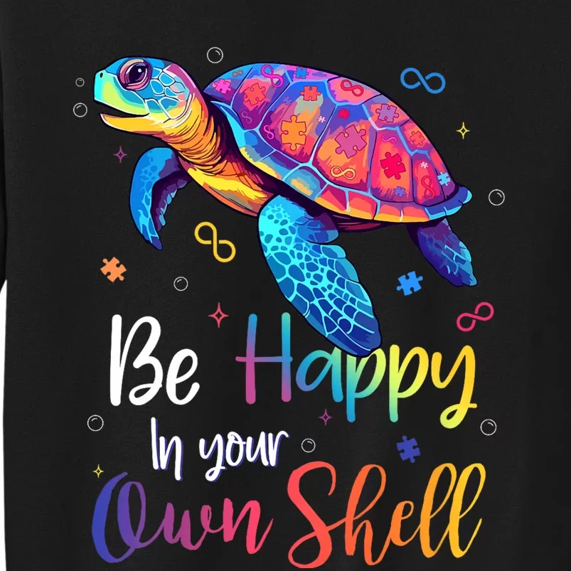 Be Happy In Your Own Shell Autism Awareness Turtle Tall Sweatshirt