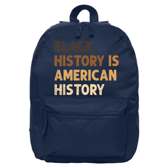 Black History Is American History BLM Melanin African 16 in Basic Backpack