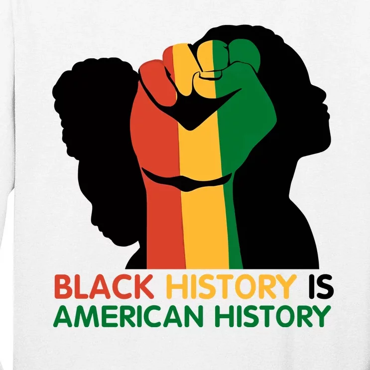 Black History Is American History Pride Fist Tall Long Sleeve T-Shirt