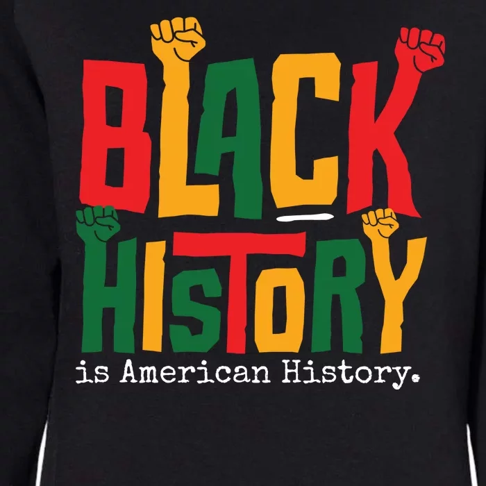 Black History Is American History Womens California Wash Sweatshirt