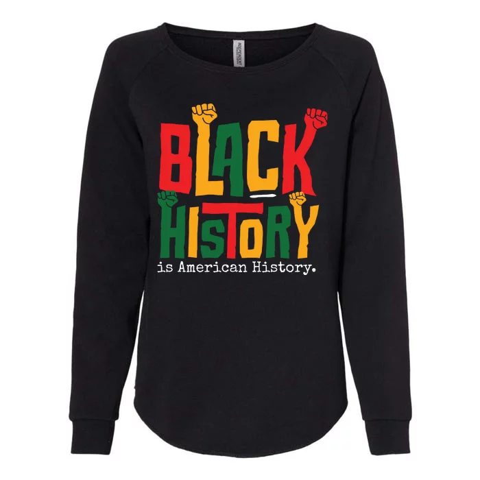 Black History Is American History Womens California Wash Sweatshirt