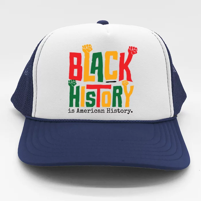 Black History Is American History Trucker Hat