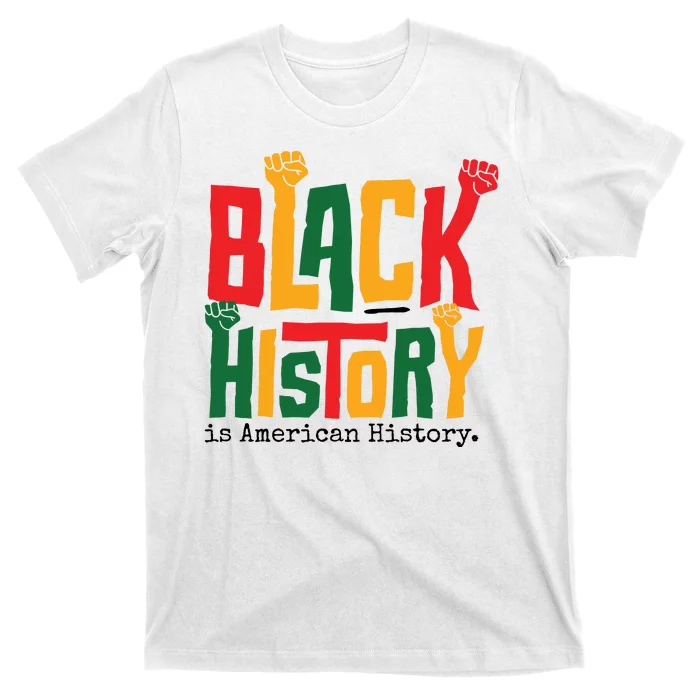 Black History Is American History T-Shirt