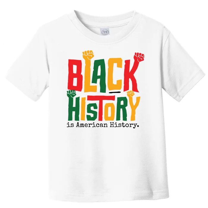 Black History Is American History Toddler T-Shirt