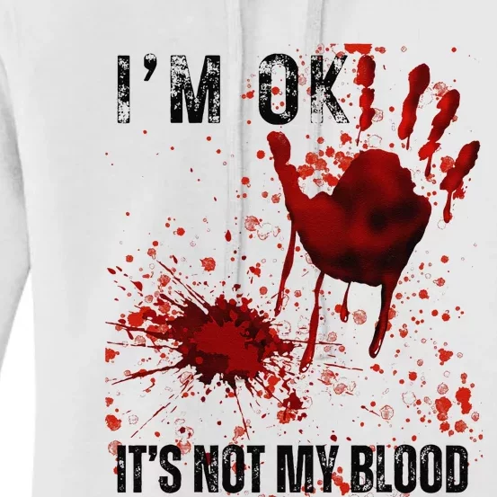 Bloody Halloween IM Fine ItS Not My Blood Women's Pullover Hoodie