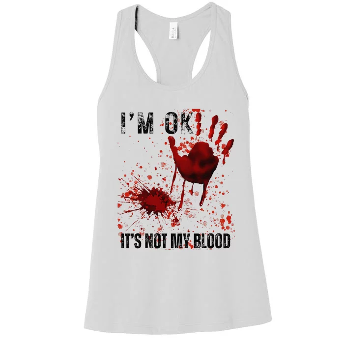 Bloody Halloween IM Fine ItS Not My Blood Women's Racerback Tank