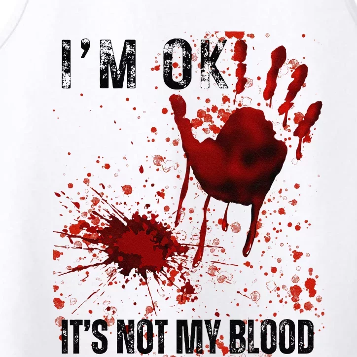 Bloody Halloween IM Fine ItS Not My Blood Performance Tank