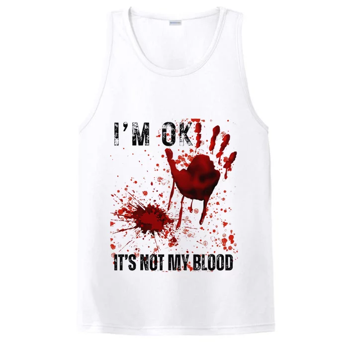 Bloody Halloween IM Fine ItS Not My Blood Performance Tank