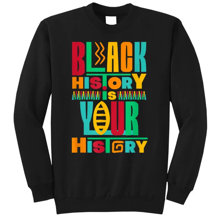 Black History Is Your History Tall Sweatshirt