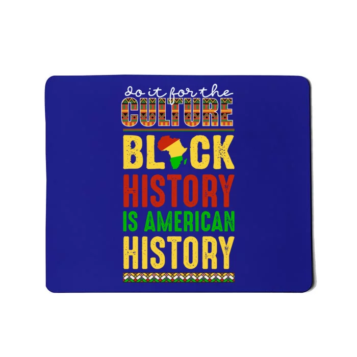 Black History Is American History We Do It For Culture Gift Mousepad