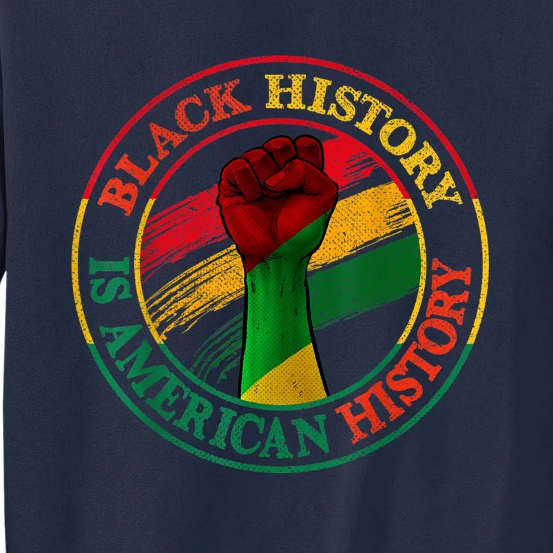 Black History Is American History African American Gifts Tall Sweatshirt