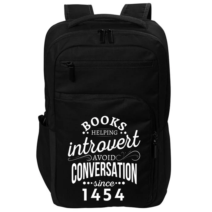 Books Helping Introvert Avoid Conversation Since 1454 Gift Impact Tech Backpack