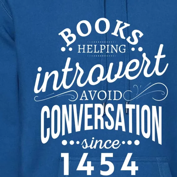 Books Helping Introvert Avoid Conversation Since 1454 Gift Premium Hoodie