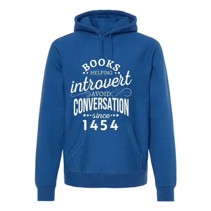 Books Helping Introvert Avoid Conversation Since 1454 Gift Premium Hoodie