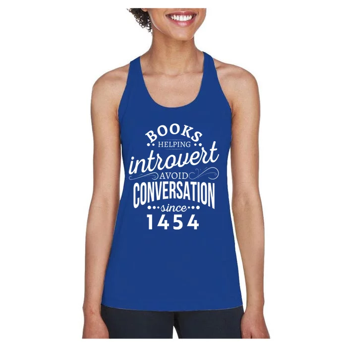 Books Helping Introvert Avoid Conversation Since 1454 Gift Women's Racerback Tank