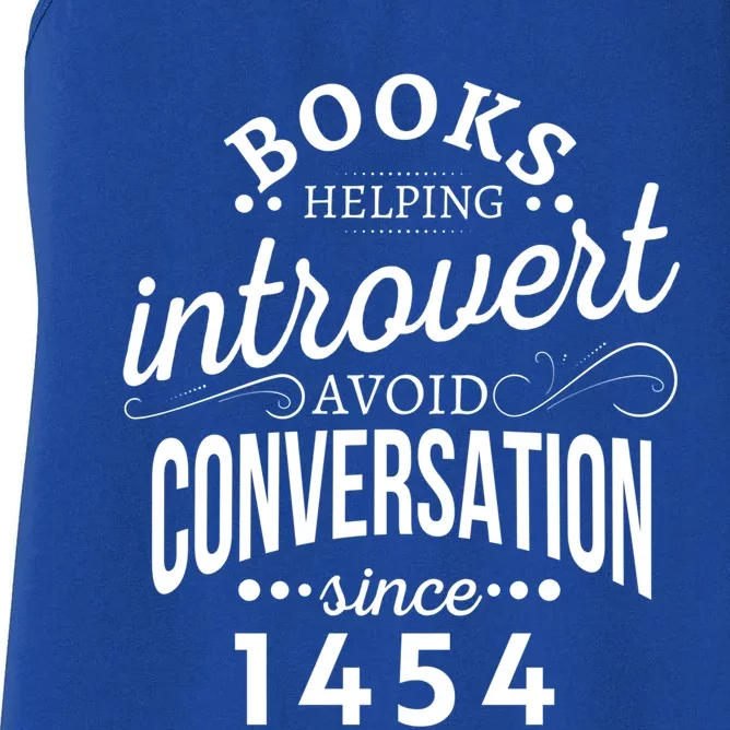 Books Helping Introvert Avoid Conversation Since 1454 Gift Women's Racerback Tank