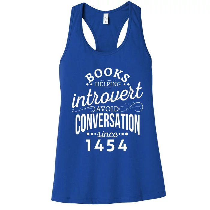 Books Helping Introvert Avoid Conversation Since 1454 Gift Women's Racerback Tank