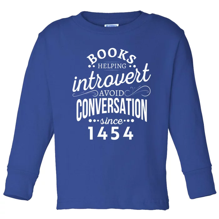 Books Helping Introvert Avoid Conversation Since 1454 Gift Toddler Long Sleeve Shirt