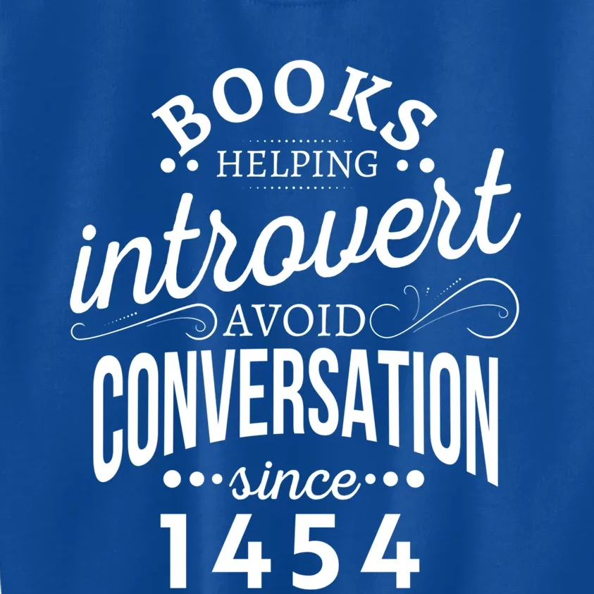 Books Helping Introvert Avoid Conversation Since 1454 Gift Kids Sweatshirt