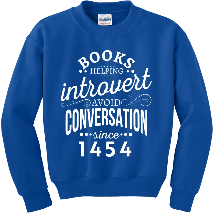 Books Helping Introvert Avoid Conversation Since 1454 Gift Kids Sweatshirt