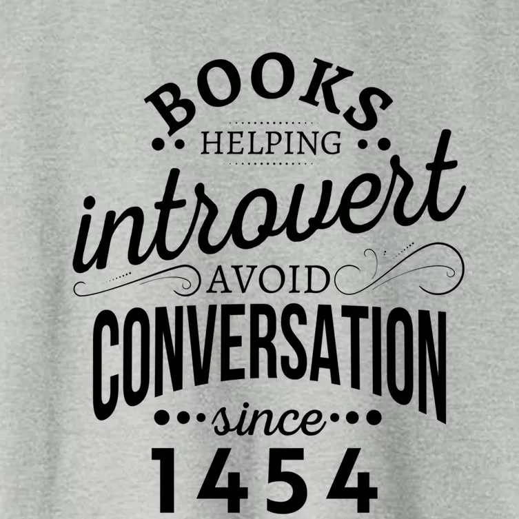 Books Helping Introvert Avoid Conversation Since 1454 Gift Women's Crop Top Tee