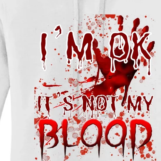 Bloody Halloween Im Fine It Is Not My Blood Women's Pullover Hoodie