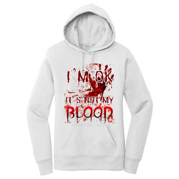 Bloody Halloween Im Fine It Is Not My Blood Women's Pullover Hoodie