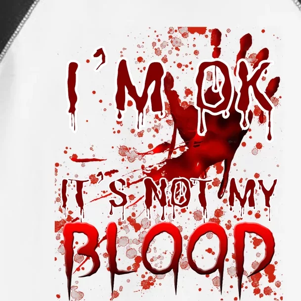 Bloody Halloween Im Fine It Is Not My Blood Toddler Fine Jersey T-Shirt