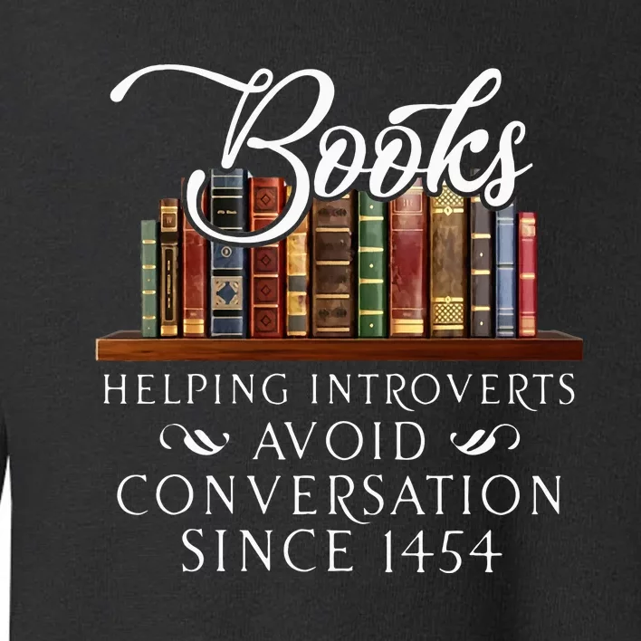 Books Helping Introverts Avoid Conversation Toddler Sweatshirt