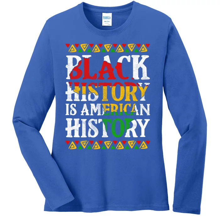 Black History Is American History Africa Melanin Black Power Gift Ladies Long Sleeve Shirt