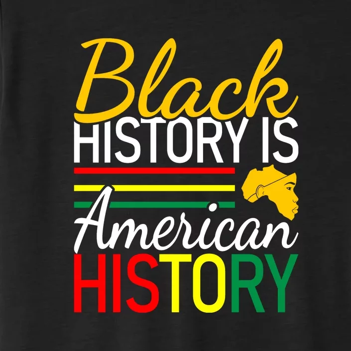 Black History Is American History Gift African Pride ChromaSoft Performance T-Shirt