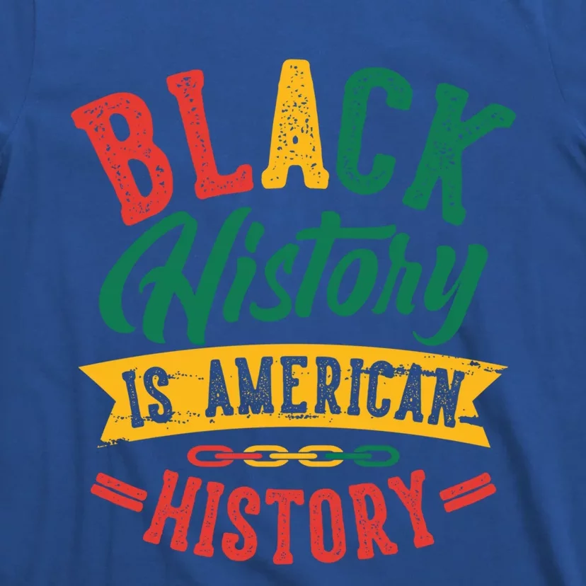 Black History Is American History African American Gift T-Shirt