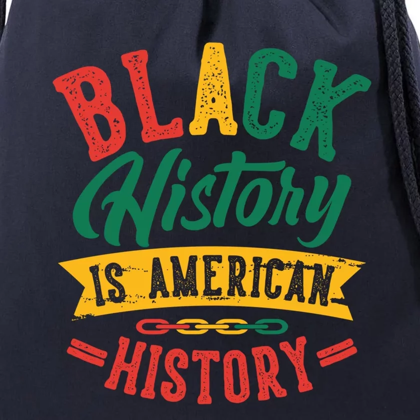 Black History Is American History African American Gift Drawstring Bag