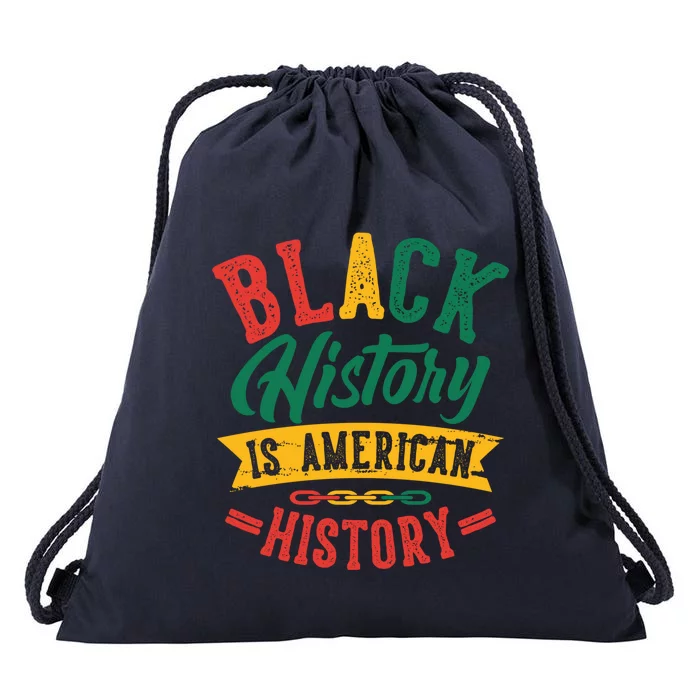 Black History Is American History African American Gift Drawstring Bag