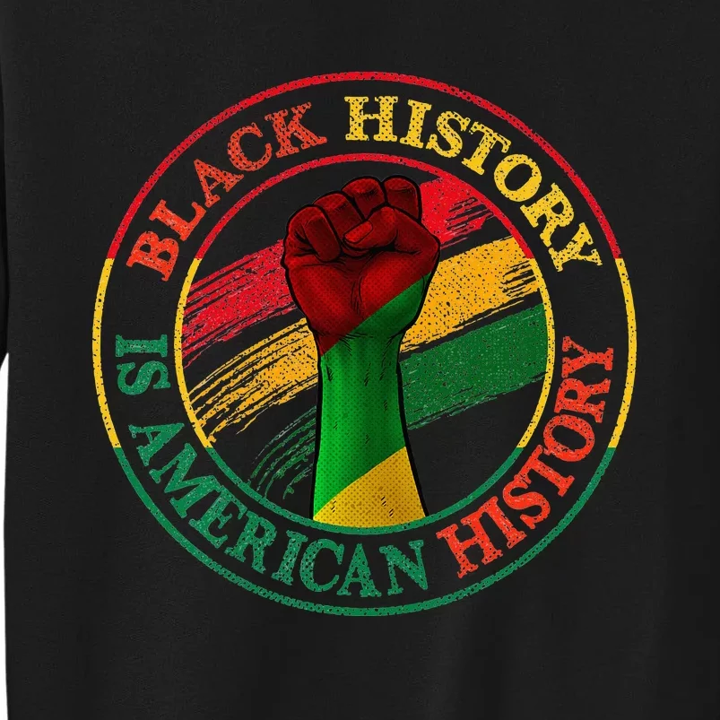 Black History Is American History African Pride Tall Sweatshirt