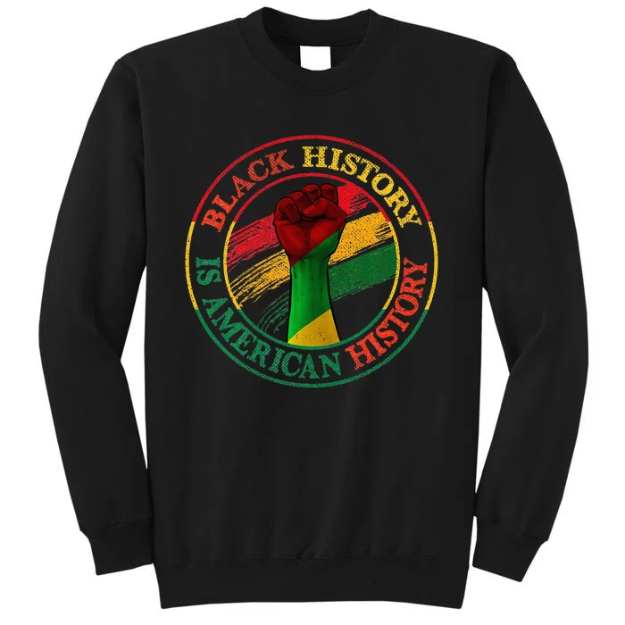 Black History Is American History African Pride Tall Sweatshirt