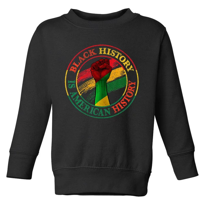 Black History Is American History African Pride Toddler Sweatshirt