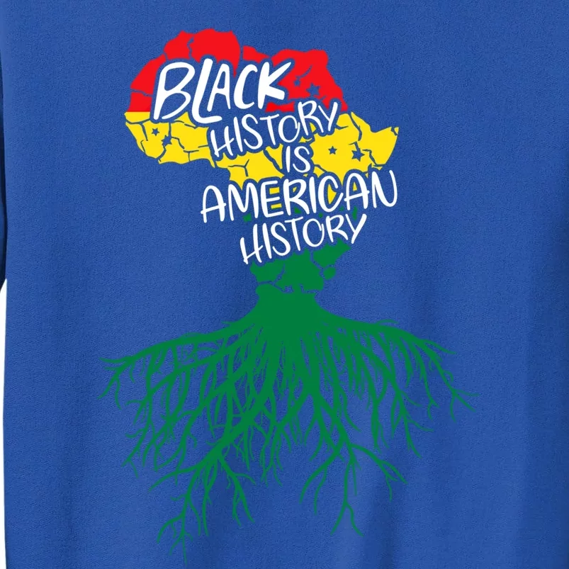 Black History Is American History African Roots Melanin Gift Sweatshirt