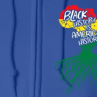 Black History Is American History African Roots Melanin Gift Full Zip Hoodie